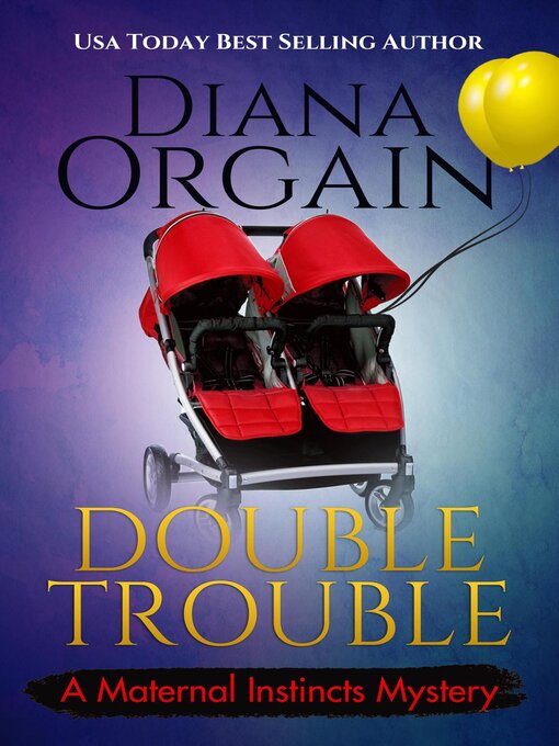 Title details for Double Trouble by Diana Orgain - Available